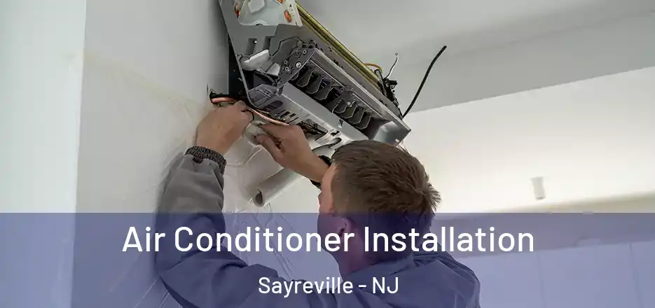 Air Conditioner Installation Sayreville - NJ