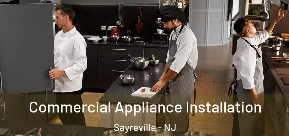  Commercial Appliance Installation Sayreville - NJ