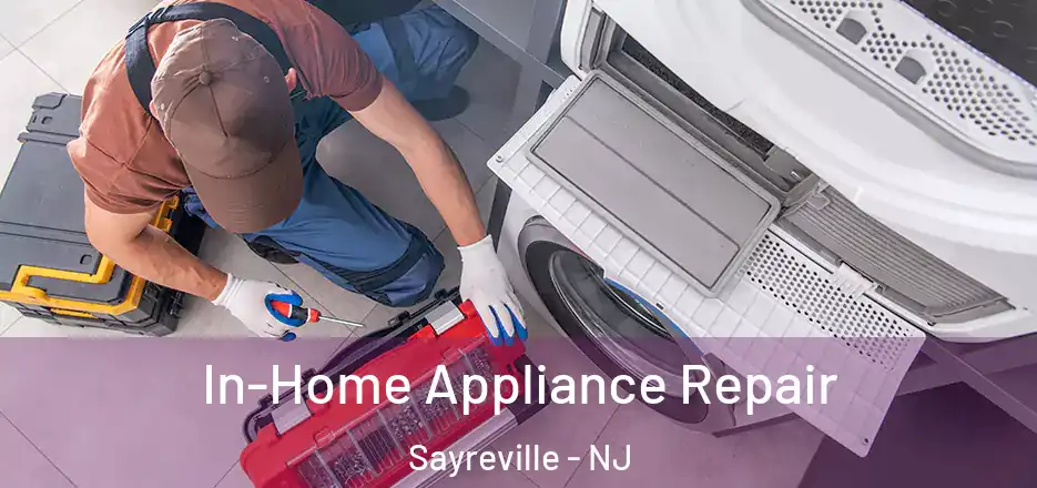  In-Home Appliance Repair Sayreville - NJ