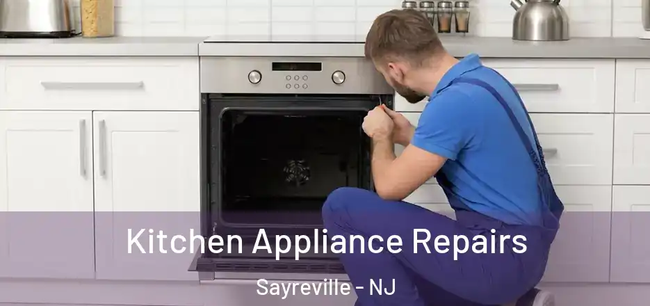  Kitchen Appliance Repairs Sayreville - NJ
