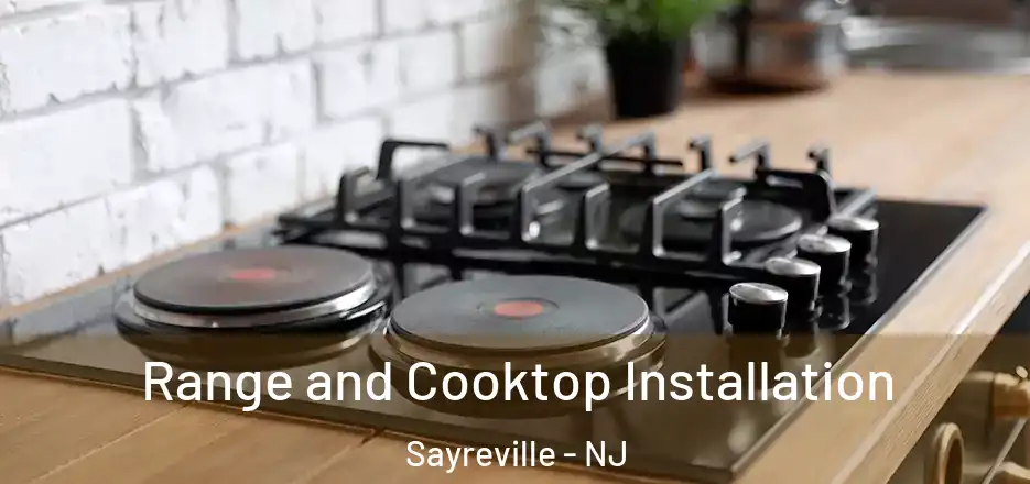 Range and Cooktop Installation Sayreville - NJ