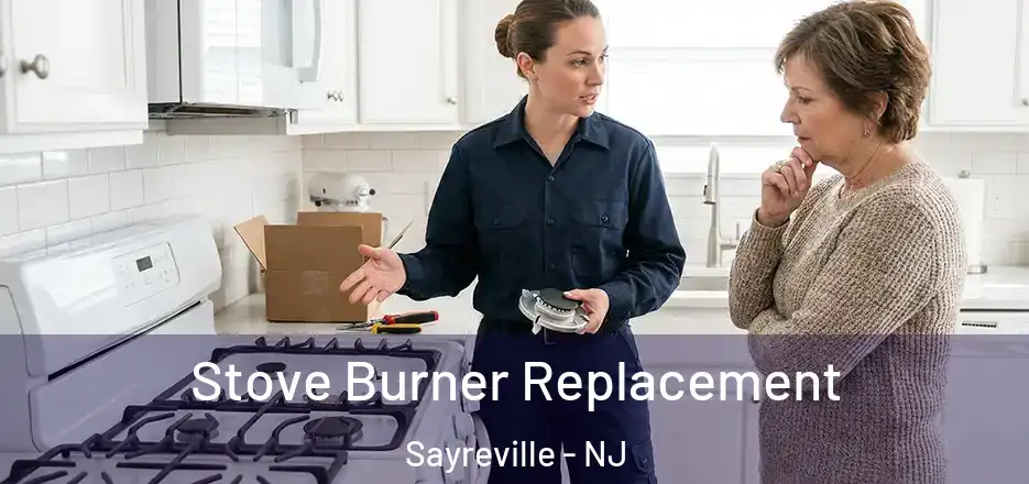 Stove Burner Replacement Sayreville - NJ