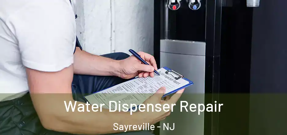  Water Dispenser Repair Sayreville - NJ